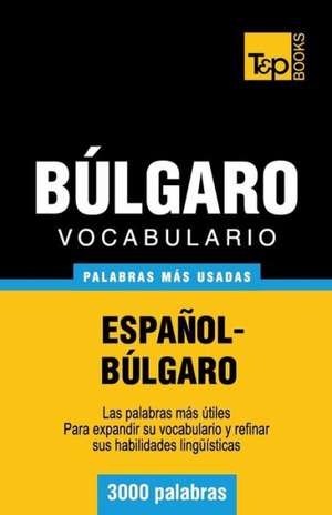 Vocabulario Espanol-Bulgaro - 3000 Palabras Mas Usadas: The Definitive Sourcebook de Andrey Taranov