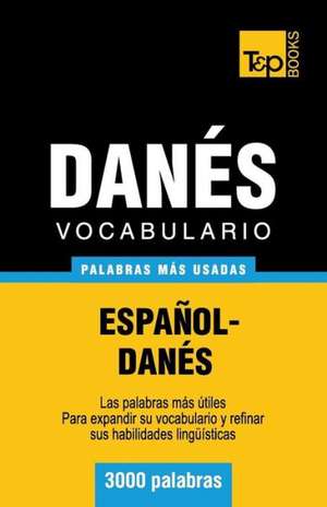 Vocabulario Espanol-Danes - 3000 Palabras Mas Usadas: The Definitive Sourcebook de Andrey Taranov