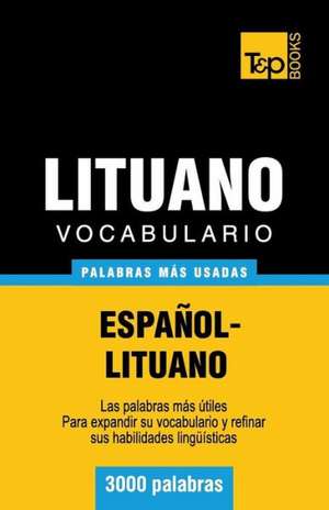 Vocabulario Espanol-Lituano - 3000 Palabras Mas Usadas: The Definitive Sourcebook de Andrey Taranov