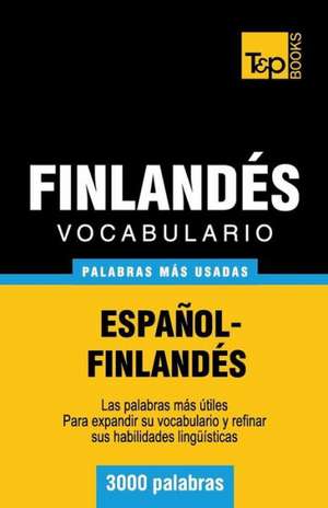 Vocabulario Espanol-Finlandes - 3000 Palabras Mas Usadas: The Definitive Sourcebook de Andrey Taranov