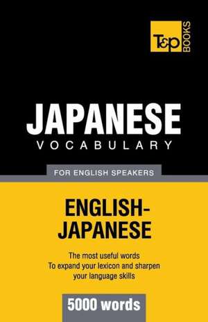 Japanese Vocabulary for English Speakers - 5000 Words: The Definitive Sourcebook de Andrey Taranov