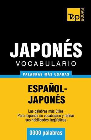 Vocabulario Espanol-Japones - 3000 Palabras Mas Usadas: The Definitive Sourcebook de Andrey Taranov