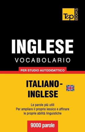 Vocabolario Italiano-Inglese Britannico Per Studio Autodidattico - 9000 Parole: The Definitive Sourcebook de Andrey Taranov