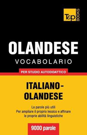 Vocabolario Italiano-Olandese Per Studio Autodidattico - 9000 Parole: The Definitive Sourcebook de Andrey Taranov