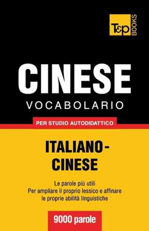 Vocabolario Italiano-Cinese Per Studio Autodidattico - 9000 Parole: The Definitive Sourcebook de Andrey Taranov