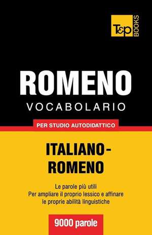 Vocabolario Italiano-Romeno Per Studio Autodidattico - 9000 Parole: The Definitive Sourcebook de Andrey Taranov