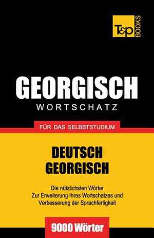 Georgischer Wortschatz Fur Das Selbststudium - 9000 Worter: The Definitive Sourcebook de Andrey Taranov