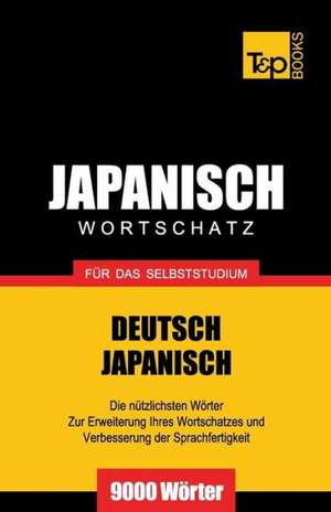 Japanischer Wortschatz Fur Das Selbststudium - 9000 Worter: The Definitive Sourcebook de Andrey Taranov