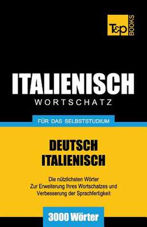 Italienischer Wortschatz Fur Das Selbststudium - 3000 Worter de Andrey Taranov