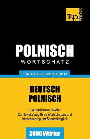 Polnischer Wortschatz Fur Das Selbststudium - 3000 Worter de Andrey Taranov