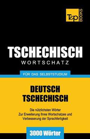 Tschechischer Wortschatz Fur Das Selbststudium - 3000 Worter de Andrey Taranov