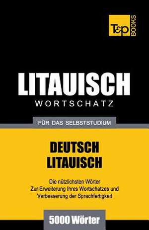 Litauischer Wortschatz Fur Das Selbststudium - 5000 Worter de Andrey Taranov