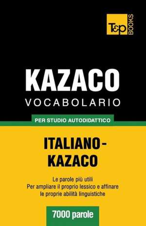 Vocabolario Italiano-Kazaco Per Studio Autodidattico - 7000 Parole: Special Edition - Japanese de Andrey Taranov