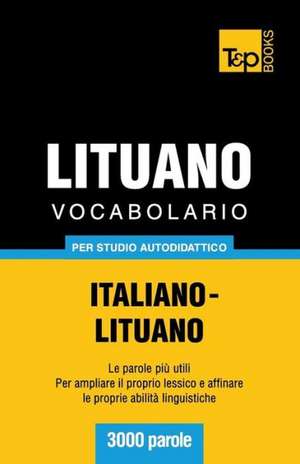 Vocabolario Italiano-Lituano Per Studio Autodidattico - 3000 Parole: Special Edition - Japanese de Andrey Taranov