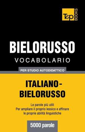 Vocabolario Italiano-Bielorusso Per Studio Autodidattico - 5000 Parole: Special Edition - Japanese de Andrey Taranov