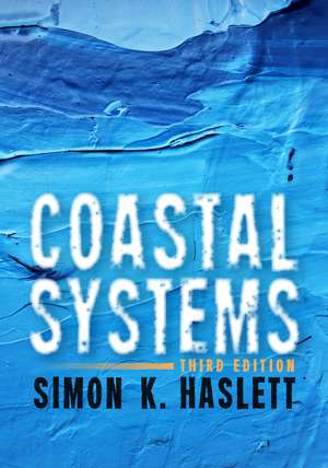 Coastal Systems: Third Edition de Simon K. Haslett