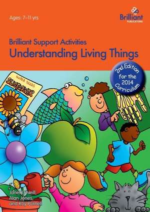 Understanding Living Things - Brilliant Support Activities, 2nd Edition de Janet O'Neill