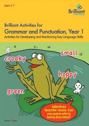 Brilliant Activities for Grammar and Punctuation, Year 1 de Irene Yates