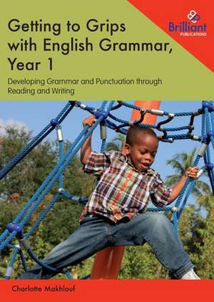 Getting to Grips with English Grammar, Year 1 de Charlotte Makhlouf