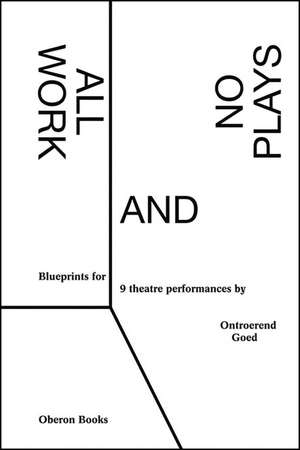 All Work and No Plays: Blueprints for Performance de Ontroerend Goed