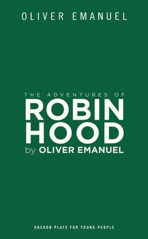 The Adventures of Robin Hood de Oliver Emanuel