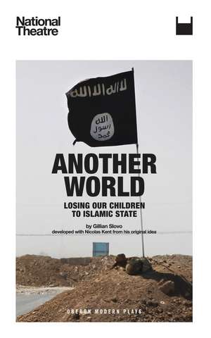 Another World: Losing our Children to Islamic State de Gillian Slovo