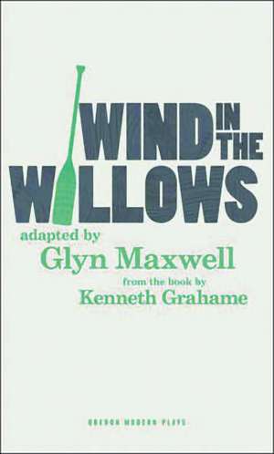 Wind in the Willows de Glyn Maxwell