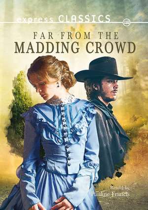 Far from the Madding Crowd de Pauline Francis