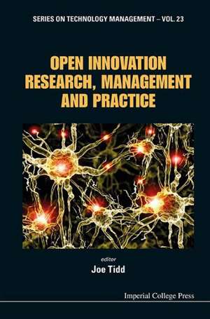 Open Innovation Research, Management and Practice de Joe Tidd