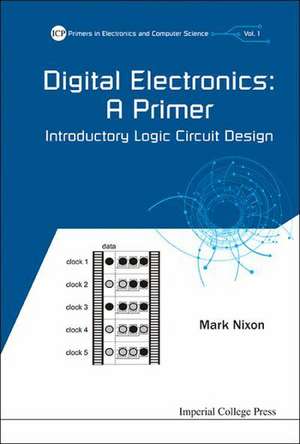 Digital Electronics: A Primer - Introductory Logic Circuit Design de Mark Nixon