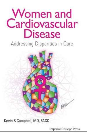 Women and Cardiovascular Disease: Addressing Disparities in Care de KEVIN R CAMPBELL