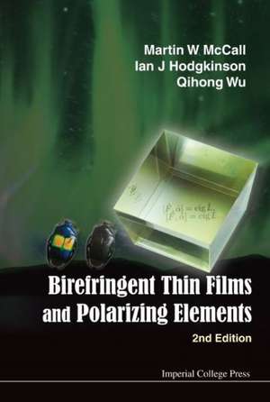 Birefringent Thin Films and Polarizing Elements (2nd Edition): From the Pill to the Pen de Martin W. McCall