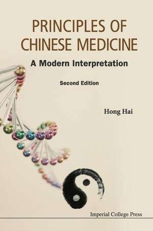 Principles of Chinese Medicine: A Modern Interpretation (Second Edition) de Hai Hong