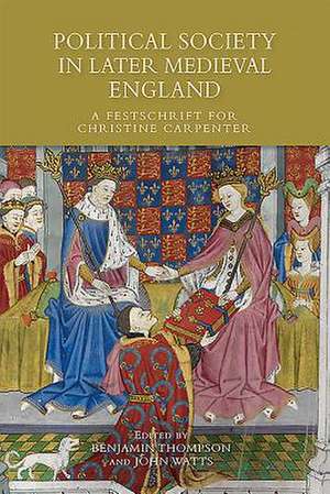 Political Society in Later Medieval England – A Festschrift for Christine Carpenter de Benjamin Thompson