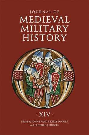 Journal of Medieval Military History – Volume XIV de John France