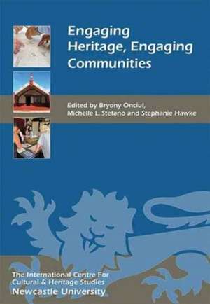 Engaging Heritage, Engaging Communities de Bryony Onciul