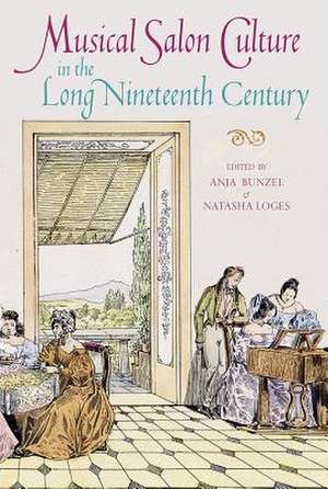 Musical Salon Culture in the Long Nineteenth Century de Anja Bunzel