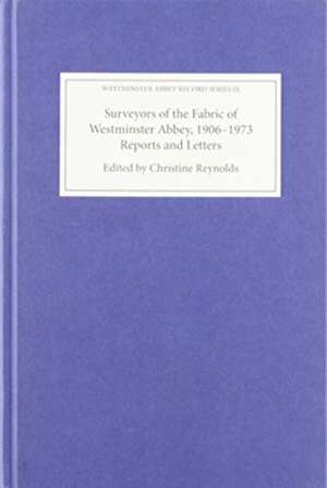 Surveyors of the Fabric of Westminster Abbey, 19 – Reports and Letters de Christine Reynolds