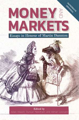 Money and Markets – Essays in Honour of Martin Daunton de Julian Hoppit