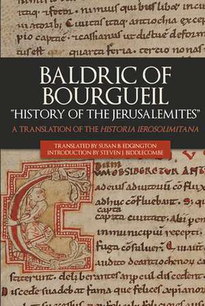 Baldric of Bourgueil: "History of the Jerusalemi – A Translation of the Historia Ierosolimitana de Susan B. Edgington