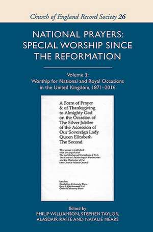 National Prayers: Special Worship since the Refo – Volume 3: Worship for National and Royal Occasions in the United Kingdom, 1871–2016 de Philip Williamson