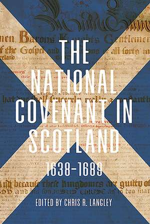 The National Covenant in Scotland, 1638–1689 de Chris R. Langley