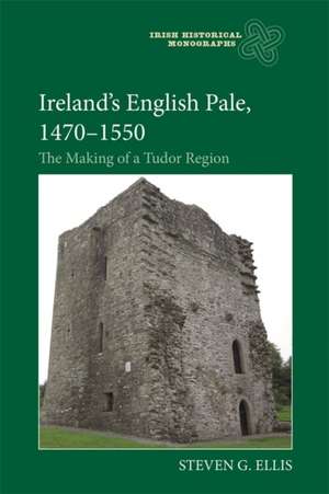 Ireland′s English Pale, 1470–1550 – The Making of a Tudor Region de Steven G Ellis