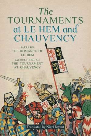 The Tournaments at Le Hem and Chauvency – Sarrasin: The Romance of Le Hem; Jacques Bretel: The Tournament at Chauvency de Nigel Bryant