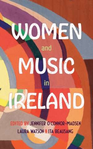 Women and Music in Ireland de Laura Watson