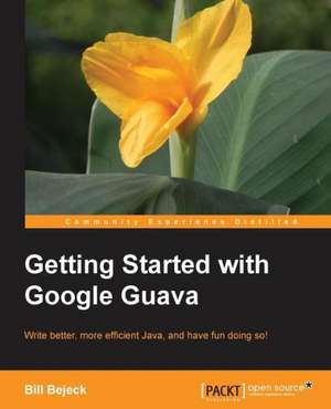 Getting Started with Google Guava de Bill Bejeck