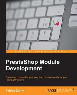 Prestashop Module Development: Nos. 17 to 31 (May 1822 to May 1823) de Fabien Serny