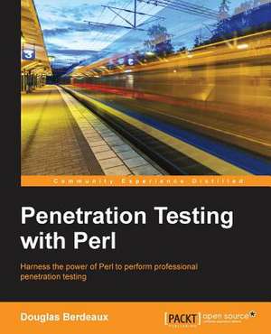 Penetration Testing with Perl de Douglas Berdeaux