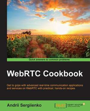 Webrtc Cookbook de Andrii Sergiienko