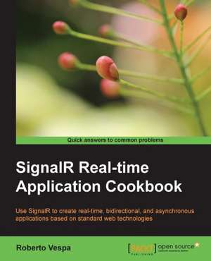 Signalr Real-Time Application Cookbook de Roberto Vespa